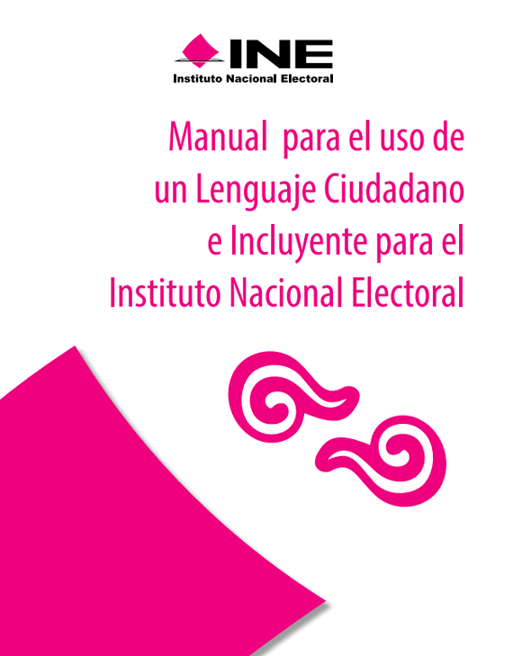 Manual para el uso de Lenguaje Ciudadano e Incluyente para el INE​