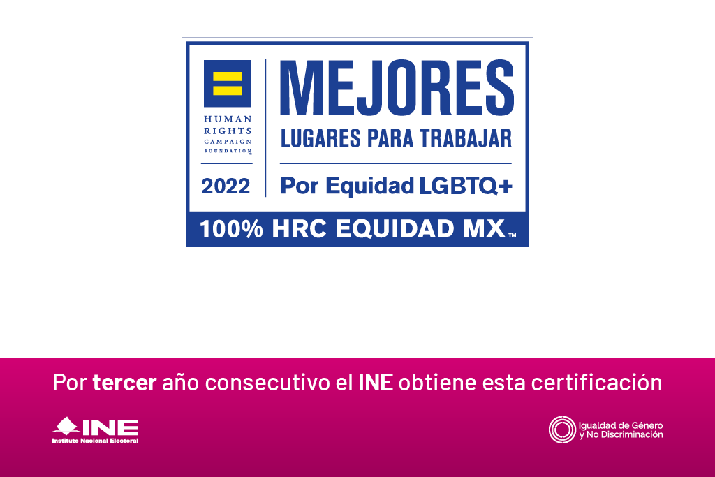 El INE obtuvo por tercer año consecutivo la certificación: Mejores Lugares Para Trabajar LGBTQ+ 2022